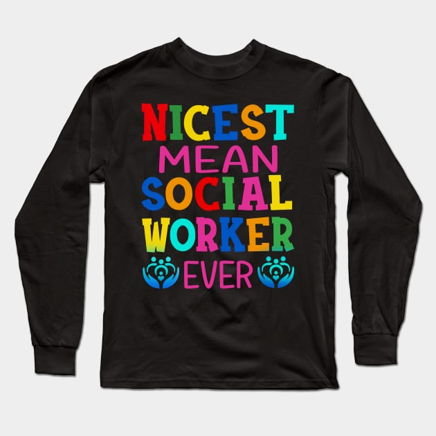 Nicest Mean Social Worker Ever Long Sleeve T-Shirt by Rumsa